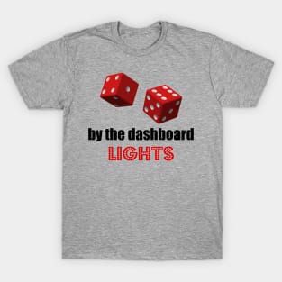 Pair Of Dice By The Dashboard Lights Song Parody T-Shirt